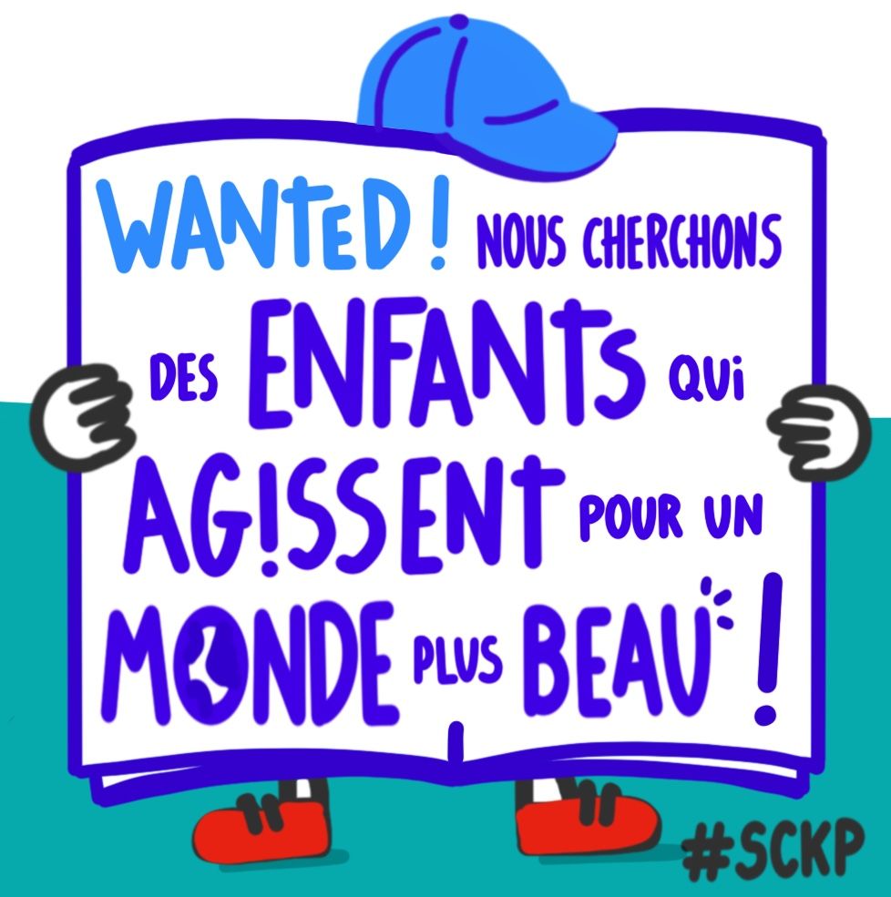 WANTED — Nous cherchons des enfants qui agissent pour un monde plus beau !